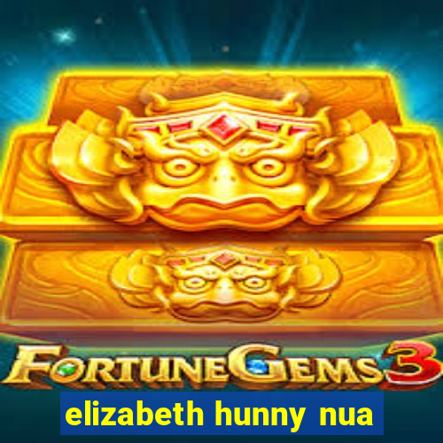 elizabeth hunny nua